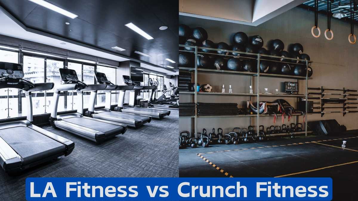 LA Fitness vs Crunch Fitness