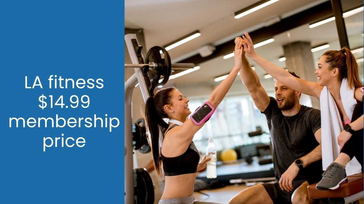 LA fitness $14.99 membership price